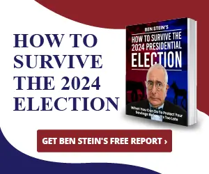 Click here to get Ben Stein's free report on how to survive the 2024 election.